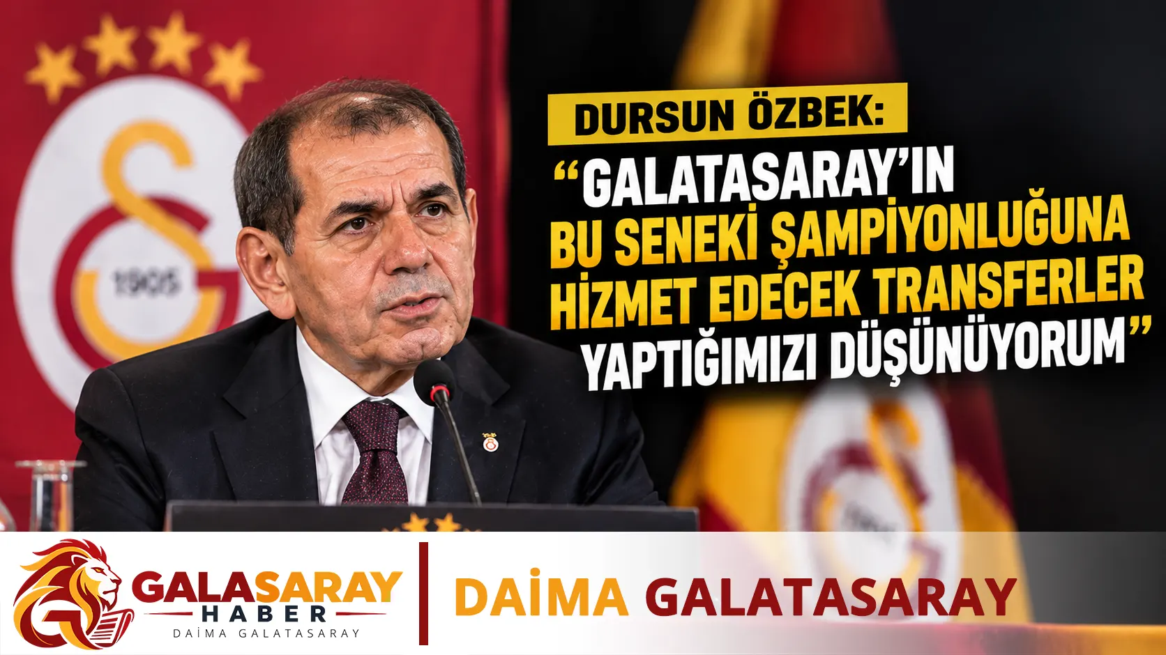 Dursun Özbek: Galatasaray’ın bu seneki şampiyonluğuna hizmet edecek transferler yaptığımızı düşünüyorum