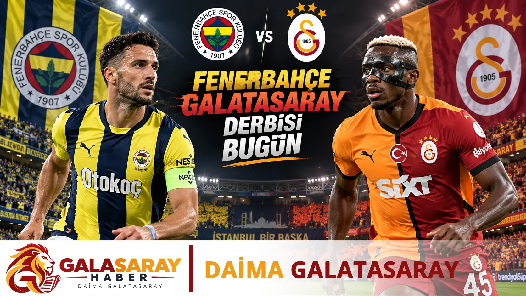 Fenerbahçe-Galatasaray derbisi bugün