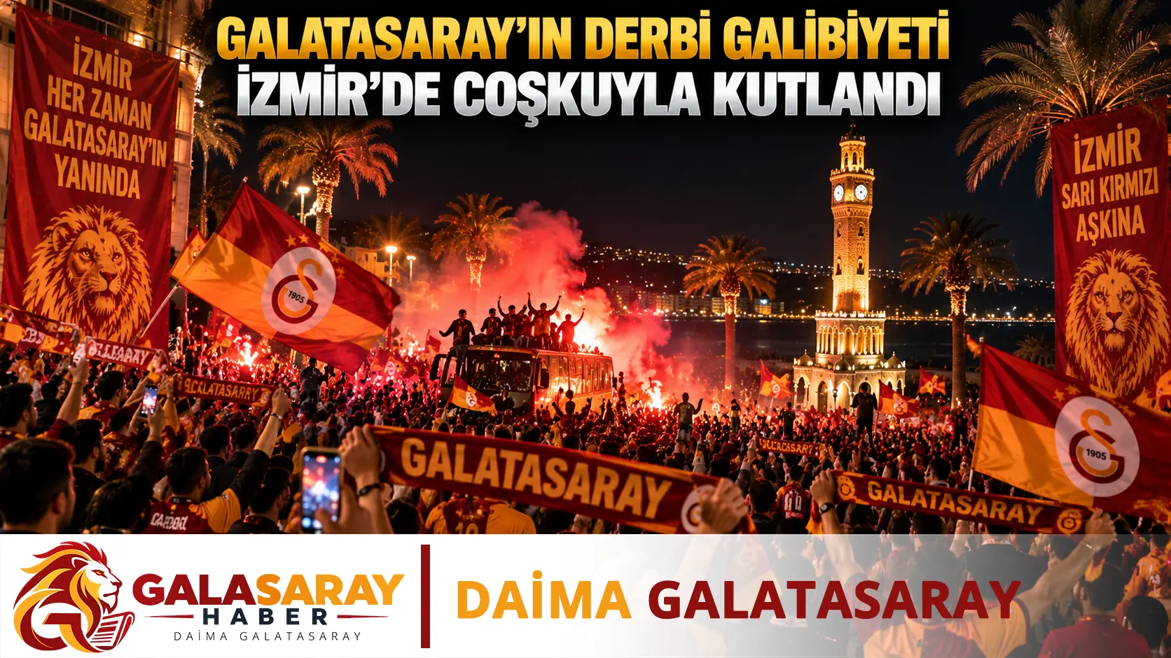 Galatasaray’ın derbi galibiyeti İzmir’de coşkuyla kutlandı
